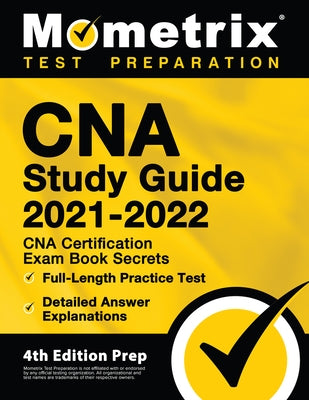 CNA Study Guide 2021-2022 - CNA Certification Exam Book Secrets, Full-Length Practice Test, Detailed Answer Explanations: [4th Edition Prep] by Bowling, Matthew