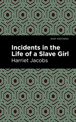 Incidents in the Life of a Slave Girl by Jacobs, Harriet