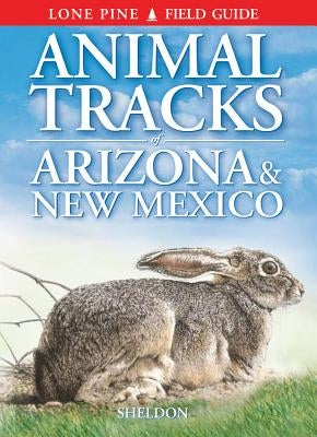 Animal Tracks of Arizona & New Mexico by Sheldon, Ian