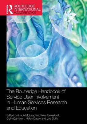 The Routledge Handbook of Service User Involvement in Human Services Research and Education by McLaughlin, Hugh