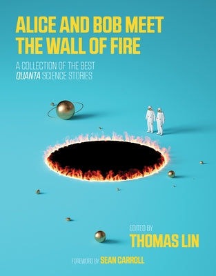 Alice and Bob Meet the Wall of Fire: The Biggest Ideas in Science from Quanta by Lin, Thomas