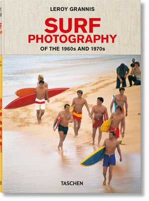 Leroy Grannis. Surf Photography of the 1960s and 1970s by Barilotti, Steve