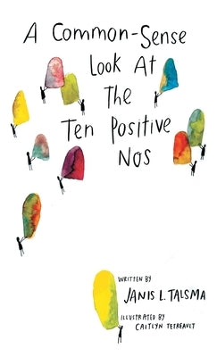 A Common-Sense Look at the Ten Positive Nos by Talsma, Janis L.