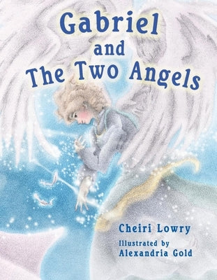 Gabriel and the Two Angels: Volume 2 by Lowry, Cheiri