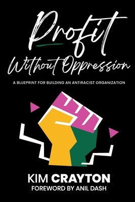 Profit Without Oppression by Crayton, Kim