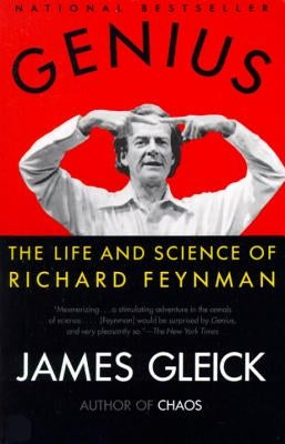 Genius: The Life and Science of Richard Feynman by Gleick, James
