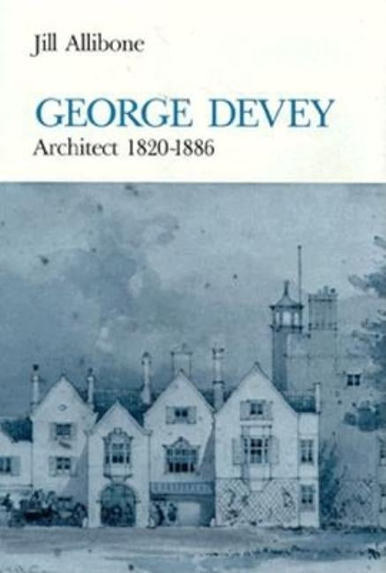 George Devey: Architect 1820-1886 by Allibone, Jill