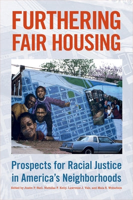 Furthering Fair Housing: Prospects for Racial Justice in America's Neighborhoods by Steil, Justin P.