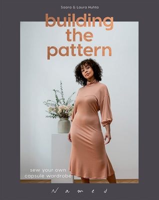 Building the Pattern: Sew Your Own Capsule Wardrobe by Huhta, Laura