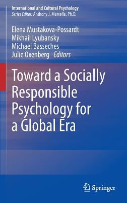 Toward a Socially Responsible Psychology for a Global Era by Mustakova-Possardt, Elena