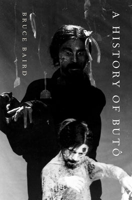 A History of Butô by Baird, Bruce