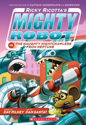 Ricky Ricotta's Mighty Robot vs. the Naughty Nightcrawlers from Neptune (Ricky Ricotta's Mighty Robot #8): Volume 8 by Pilkey, Dav