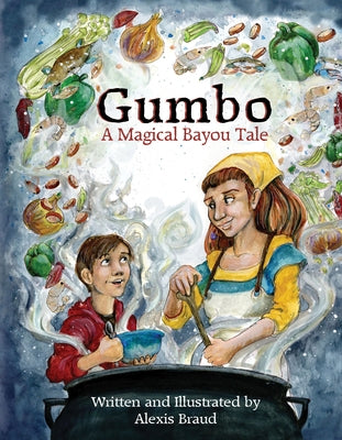 Gumbo: A Magical Bayou Tale by Braud, Alexis