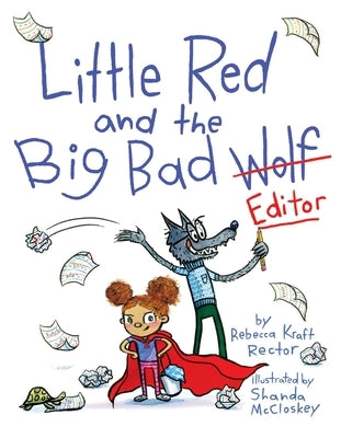 Little Red and the Big Bad Editor by Rector, Rebecca Kraft