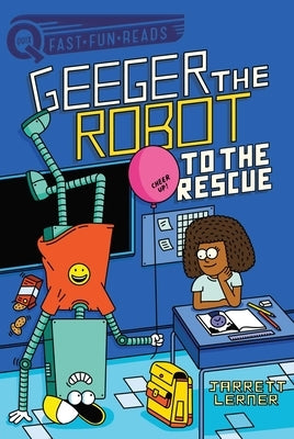To the Rescue: Geeger the Robot by Lerner, Jarrett