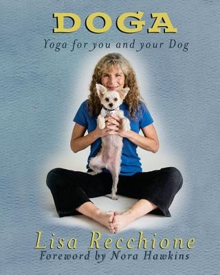 Doga: Yoga for You and Your Dog by Recchione, Lisa