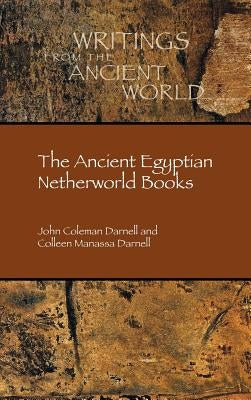 The Ancient Egyptian Netherworld Books by Darnell, John Coleman