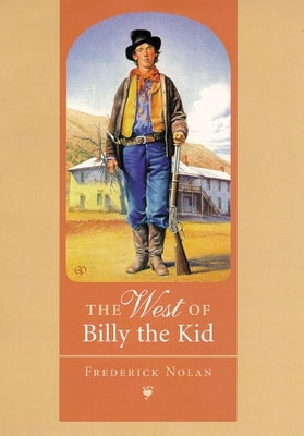 The West of Billy the Kid by Nolan, Frederick