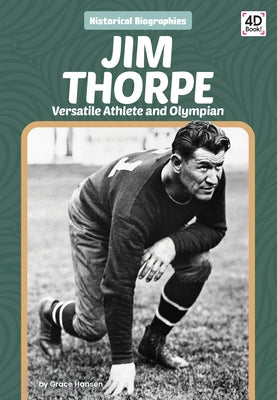 Jim Thorpe: Versatile Athlete and Olympian by Hansen, Grace