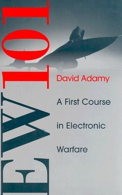 Ew 101: A First Course in Electronic Warfare by Adamy, David L.