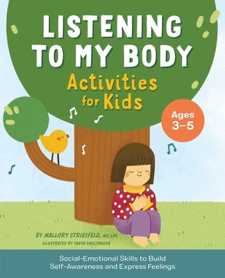 Listening to My Body Activities for Kids: Social-Emotional Skills to Build Self-Awareness and Express Feelings by Striesfeld, Mallory