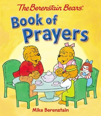 The Berenstain Bears Book of Prayers by Berenstain, Mike