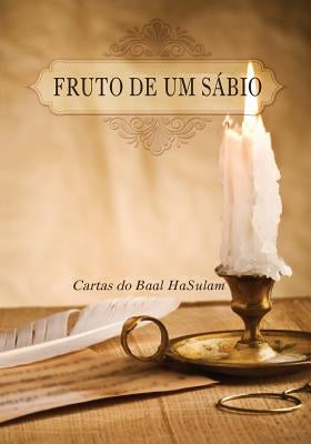 Fruto de um Sábio: Cartas Do Baal Hasulam by Laitman, Michael