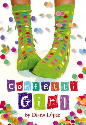 Confetti Girl by Lopez, Diana