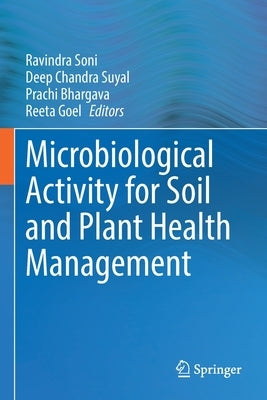 Microbiological Activity for Soil and Plant Health Management by Soni, Ravindra