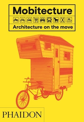 Mobitecture: Architecture on the Move by Roke, Rebecca