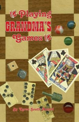 Playing Grandma's Games by Arnold, Karen South