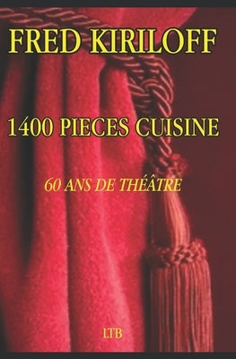 1400 Pièces Cuisine 60 ANS de Théâtre by Kiriloff, Fred