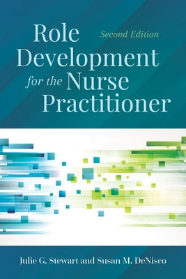 Role Development for the Nurse Practitioner by Stewart, Julie G.