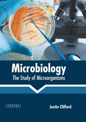 Microbiology: The Study of Microorganisms by Clifford, Justin