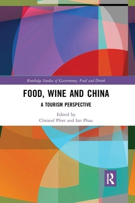 Food, Wine and China: A Tourism Perspective by Pforr, Christof