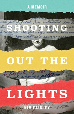 Shooting Out the Lights: A Memoir by Fairley, Kim