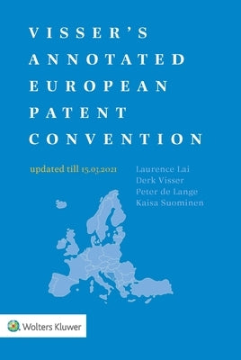 Visser's Annotated European Patent Convention 2021 Edition by Lai, Laurence