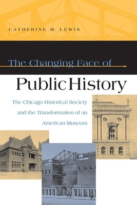 The Changing Face of Public History by Lewis, Dan A.