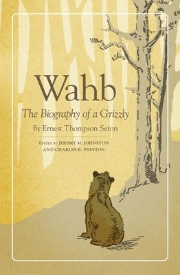Wahb: The Biography of a Grizzly by Seton, Ernest Thompson