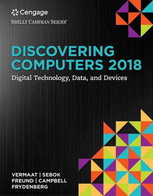 Discovering Computers 2018: Digital Technology, Data, and Devices by Vermaat, Misty E.