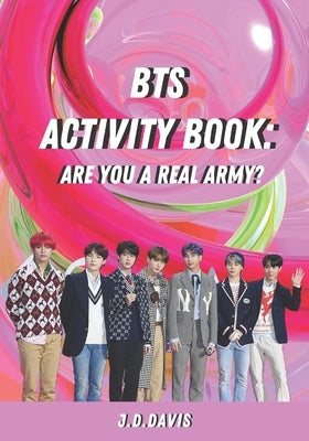 BTS Activity Book: Are You A Real Army? by Davis, J. D.