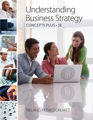 Understanding Business Strategy Concepts Plus by Ireland, R. Duane