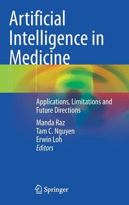 Artificial Intelligence in Medicine: Applications, Limitations and Future Directions by Raz, Manda