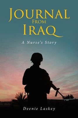 Journal From Iraq: A Nurse's Story by Laskey, Deenie