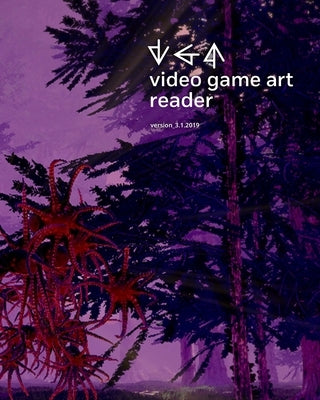 Video Game Art Reader: Volume 3 by Funk, Tiffany