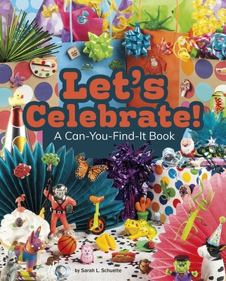 Let's Celebrate!: A Can-You-Find-It Book by Schuette, Sarah L.