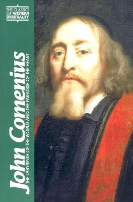 John Comenius: The Labyrinth of the World and the Paradise of the Heart by Louthan, Howard