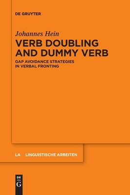 Verb Doubling and Dummy Verb: Gap Avoidance Strategies in Verbal Fronting by Hein, Johannes