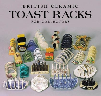 British Ceramic Toast Racks for Collectors by Crumpton, Margaret