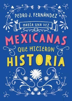 Había una Vez...Mexicanas Que Hicieron Historia by Orozco, Fa